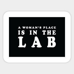 A Woman's Place Is In The Lab Sticker